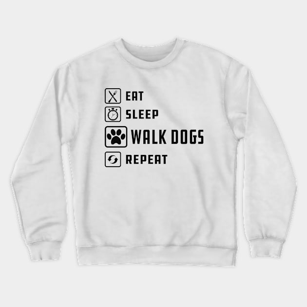 Dog Walker - Eat sleep walk dogs repeat Crewneck Sweatshirt by KC Happy Shop